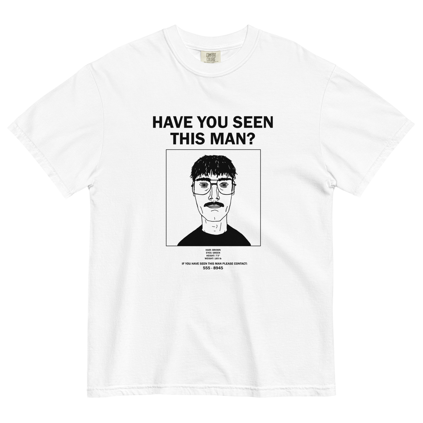 "HAVE YOU SEEN THIS MAN?" Tee (WHITE)